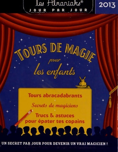 Livrenpoche : Almaniak 365 Tours de magie pour les enfants 2013 - Julie Gauvain - Livre