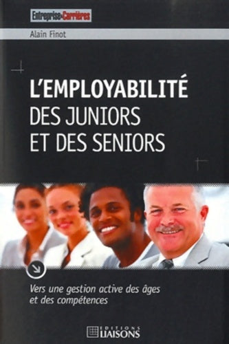 Livrenpoche : L'employabilité des juniors et des seniors : Vers une gestion active des âges et des compétneces - Alain Finot - Livre