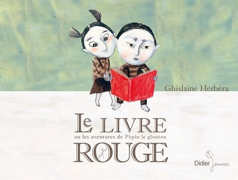 Livrenpoche : Le livre rouge ou les aventures de pépin le glouton - Ghislaine Herbéra - Livre