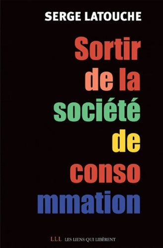 Livrenpoche : Sortir de la société de consommation : Voix et voies de la décroissance - Serge Latouche - Livre