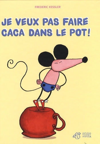 Livrenpoche : Je veux pas faire caca dans le pot ! - Frédéric Kessler - Livre