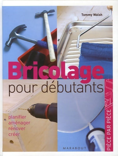Livrenpoche : Bricolage pour débutants - Tommy Walsh - Livre