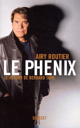 Livrenpoche : Le phénix : Le retour de Bernard tapie - Airy Routier - Livre