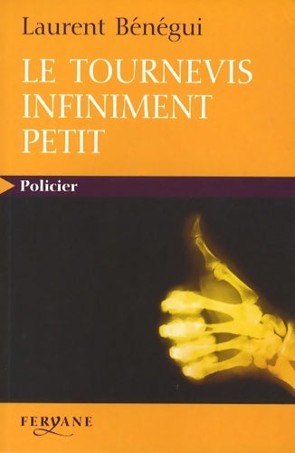 Livrenpoche : Le tournevis infiniment petit - Laurent Bénégui - Livre