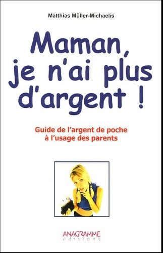 Livrenpoche : Maman je n'ai plus d'argent ! : Tout sur l'argent de poche - Matthias Muller-michaelis - Livre