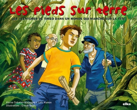 Livrenpoche : Les pieds sur terre : Les aventures de timéo dans un monde qui marche sur la tête - Karine Sabatier-Maccagno - Livre