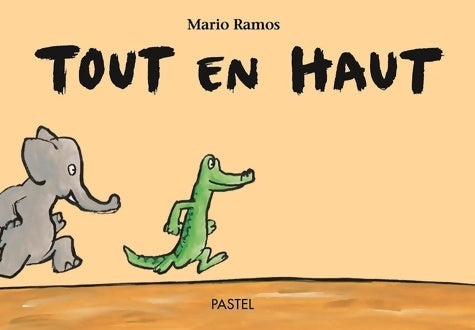 Livrenpoche : Tout en haut - Mario Ramos - Livre