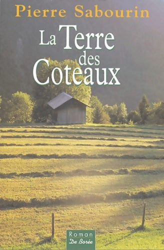 Livrenpoche : La terre des coteaux - Pierre Sabourin - Livre
