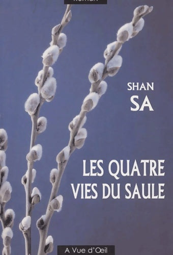 Livrenpoche : Les quatre vies du saule. [edition en gros caractères - Shan Sa - Livre