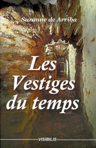 Livrenpoche : Les vestiges du temps - Suzanne De Arriba - Livre