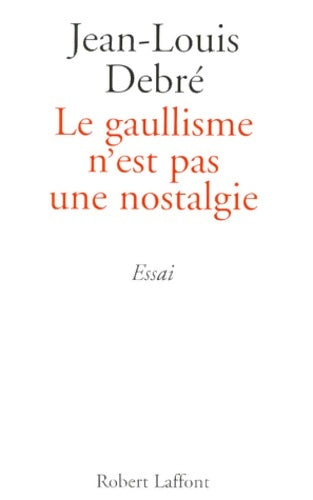 Livrenpoche : Le gaullisme n'est pas une nostalgie - Jean-Louis Debré - Livre