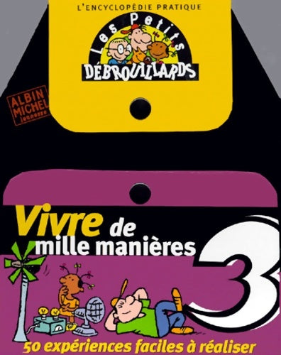 Livrenpoche : L'encyclopédie des petits débrouillards Tome III : Vivre de mille manières - Collectif - Livre