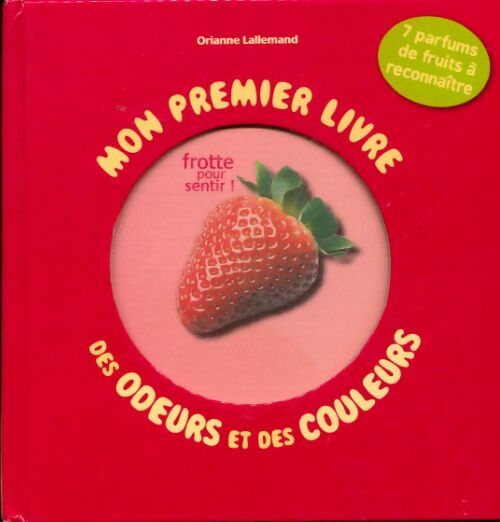 Livrenpoche : Mon premier livre des odeurs et des couleurs. 7 parfums de fruits à reconnaître - Orianne Lallemand - Livre