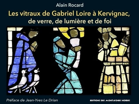 Livrenpoche : Les vitraux de Gabriel Loire a kervignac de verre de lumière et de foi - Rocard Alain - Livre