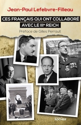 Livrenpoche : Ces français qui ont collaboré avec le iiie reich - Jean-Paul Lefebvre-Filleau - Livre