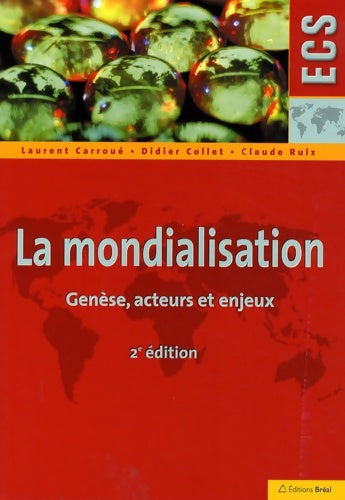 Livrenpoche : La mondialisation. Genèse acteurs et enjeux 2ème édition - Laurent Carroué - Livre