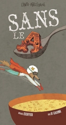 Livrenpoche : Sans le a : L'anti-abecedaire - Michaël Escoffier - Livre