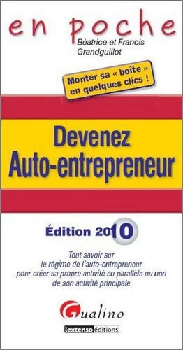 Livrenpoche : Devenez auto-entrepreneur : Tout sa voir sur le régime de l'auto-entrepreneur pour créer sa propre activité en parallèle ou non de son activité principale - Béatrice Grandguillot - Livre
