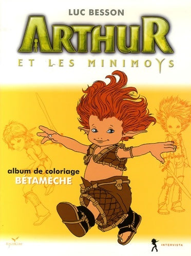 Livrenpoche : Arthur et les minimoys - coloriage bétamèche - Intervista - Livre