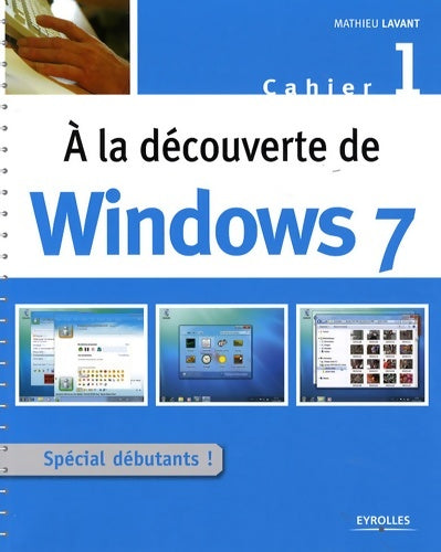 Livrenpoche : A la découverte de windows 7. Cahier 1 - spécial debutants ! - Mathieu Lavant - Livre