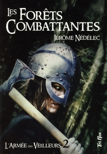 Livrenpoche : L'armée des veilleurs Tome II : Les forêts combattantes - Jérôme Nédelec - Livre