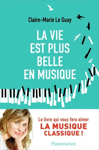 Livrenpoche : La vie est plus belle en musique - Claire-marie Le Guay - Livre