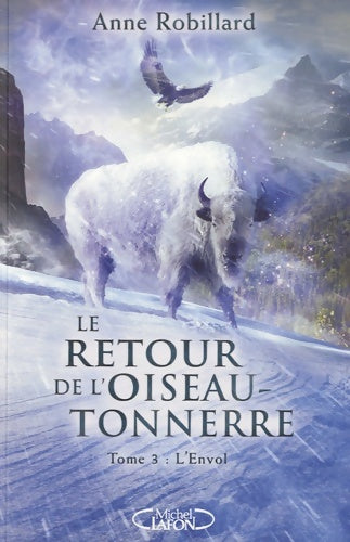 Livrenpoche : Le retour de l'oiseau-tonnerre Tome III l'envol - Anne Robillard - Livre