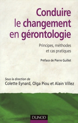 Livrenpoche : Conduire le changement en gérontologie - principes méthodes et cas pratiques : Principes méthodes et cas pratiques - Colette Eynard - Livre