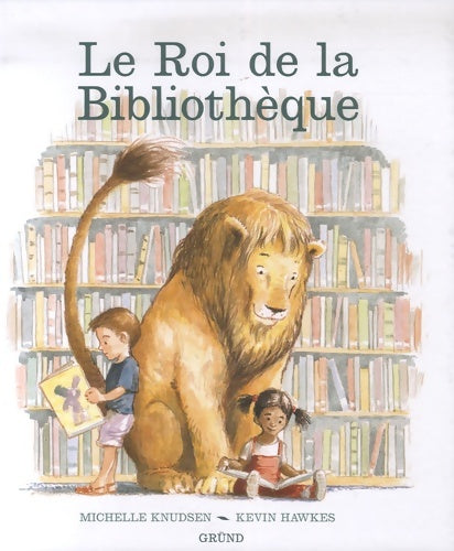 Le roi de la bibliothèque ? album jeunesse ? bibliothèque- À partir de 3 ans - Michelle Knudsen - Livre