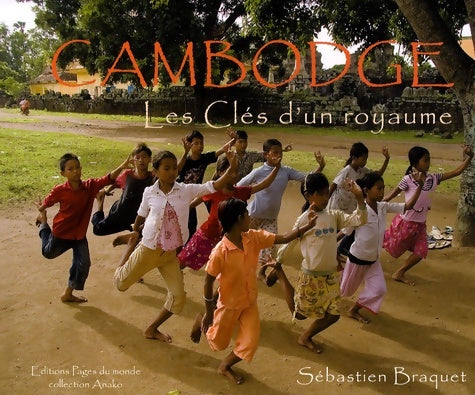 Livrenpoche : Cambodge : Les clés d'un royaume - Sébastien Braquet - Livre