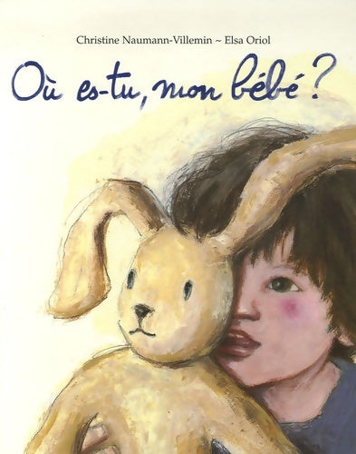 Livrenpoche : Ou es tu mon bébé - Naumann-villemin Christine Oriol Elsa - Livre