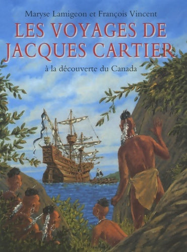 Livrenpoche : Les voyages de jacques cartier : A la découverte du canada - Maryse Lamigeon - Livre