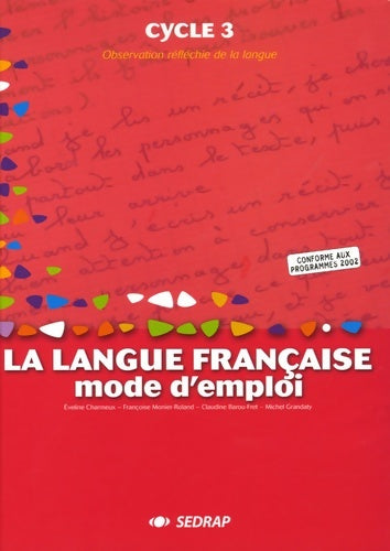 Livrenpoche : La langue franaise mode d'emploi cycle 3 cycle 3 (le manuel ) - Veline Charmeux - Livre