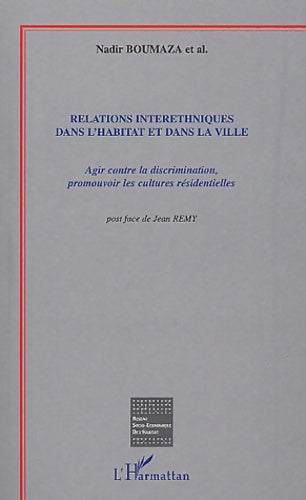 Livrenpoche : Relations interethniques dans l'habitat et dans la ville : Agir contre la discrimination promouvoir les cultures residentielles - Nadir Boumaza - Livre