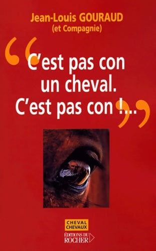 Livrenpoche : C'est pas con un cheval c'est pas con ! - Jean-Louis Gouraud - Livre