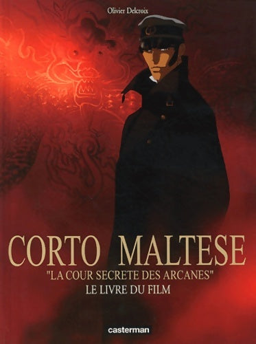Livrenpoche : Corto maltese la cour secrète des arcanes : Le livre du film - Olivier Delcroix - Livre
