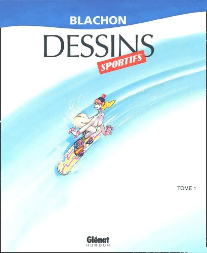 Livrenpoche : Dessins sportifs Tome I nouvelle édition - Roger Blachon - Livre