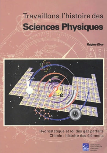 Livrenpoche : Travaillons l'histoire des sciences physiques : Hydrostatique et loi des gaz parfaits chimie : histoire des éléments - Régine Eber - Livre