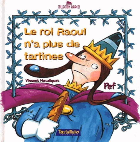 Livrenpoche : Le roi raoul n'a plus de tartines - Haudiquet - Livre