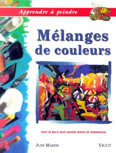 Livrenpoche : Apprendre à peindre : Mélanger les couleurs - Martin - Livre