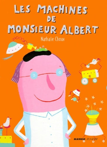 Livrenpoche : Les machines de monsieur albert - Nathalie Choux - Livre
