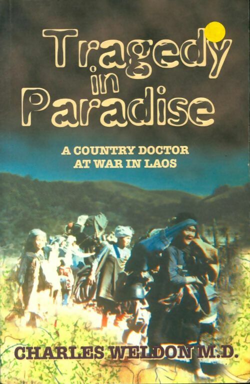 Livrenpoche : Tragedy in paradise : A country doctor at war in Laos - Charles Weldon - Livre