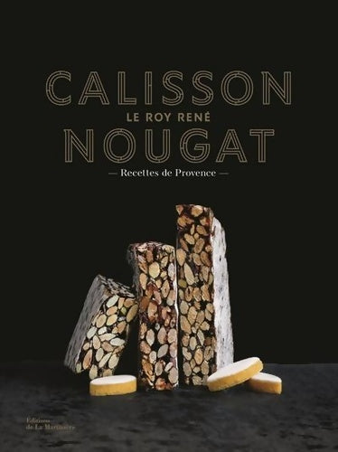 Livrenpoche : Calisson nougat le Roy René - recettes de Provence - Marie-Pierre Morel - Livre