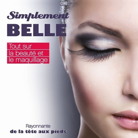 Livrenpoche : Simplement belle : Tout sur la beauté et le maquillage - Sandra Arndt - Livre