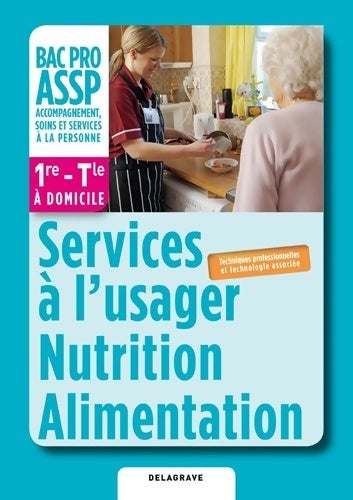 Livrenpoche : Services à l'usager : Nutrition alimentation 1e Terminale bac pro assp élève - Vérité Maillet - Livre