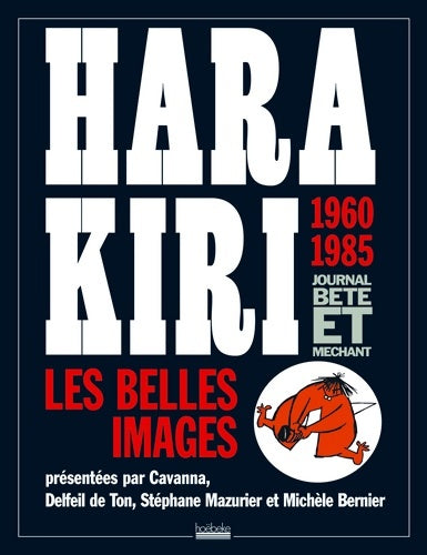 Livrenpoche : Hara kiri journal bête et méchant : Les belles images 1960-1985 - Collectif - Livre