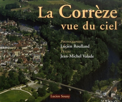 Livrenpoche : La corrèze vue du ciel - Lucien Roulland - Livre