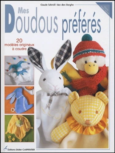 Livrenpoche : Mes doudous préférés : 20 modèles originaux à coudre - Claude Schmill-Van Den Berghe - Livre