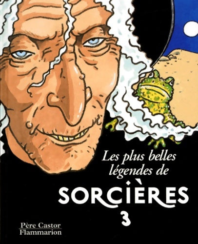 Livrenpoche : Plus belles légendes de sorcieres- t3 (les) : Ivachko et la sorcière gurwann et le magicien le sorcier grillon - Collectif - Livre