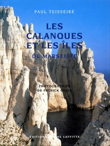 Livrenpoche : Les calanques et les îles de Marseille - Paul Teisseire - Livre